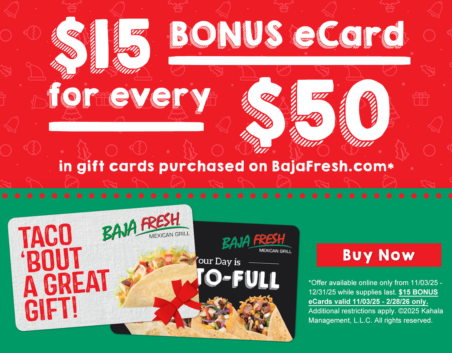 $15 BONUS eCard for every $50 in gift cards purchased on BajaFresh.com